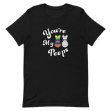 You're My Peeps T-Shirt, Multiple Colors - POLM REPUBLIC